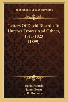 Paperback Letters Of David Ricardo To Hutches Trower And Others, 1811-1823 (1899) Book
