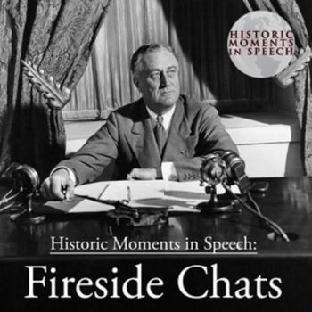 Historic Moments in Speech: Fireside Chats