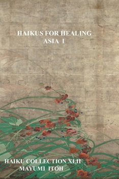 HAIKUS FOR HEALING: ASIA I