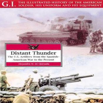 Paperback Distant Thunder: The U.S. Artillery from the Spanish-American War to the Present Book