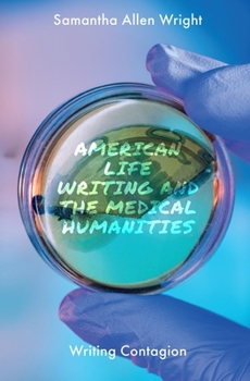 Hardcover American Life Writing and the Medical Humanities: Writing Contagion Book