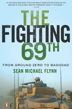 The Fighting 69th: The Remarkable Journey of Gotham's Weekend Warriors from Ground Zero to Baghdad