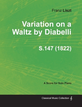 Variation on a Waltz by Diabelli S.147 - For Solo Piano (1822)