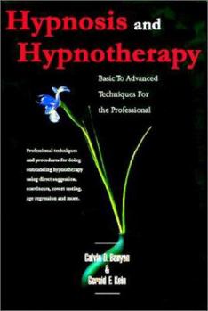 Hardcover Hypnosis and Hypnotherapy: Basic to Advanced Techniques and Procedures for the Professional Book