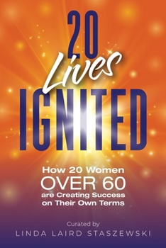 Paperback 20 Lives Ignited: How 20 Women Over 60 are Creating Success on Their Own Terms Book