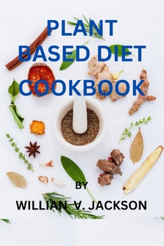 Paperback Plant Based Diet Cookbook: "Nourishing Flavors A Plant-Based Culinary Journey" Book