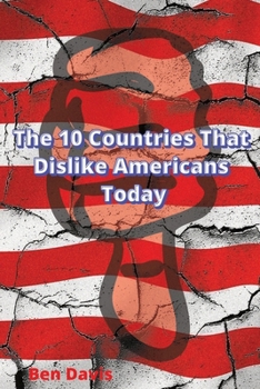 Paperback The 10 Countries That Dislike Americans Today Book