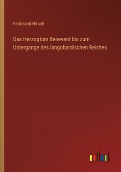 Paperback Das Herzogtum Benevent bis zum Untergange des langobardischen Reiches [German] Book