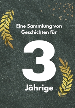 Eine Sammlung von Geschichten für 3-Jährige (German Edition)