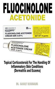 Paperback Fluocinolone Acetonide: Topical Corticosteroid for the Handling of Inflammatory Skin Conditions (Dermatitis and Eczema) Book