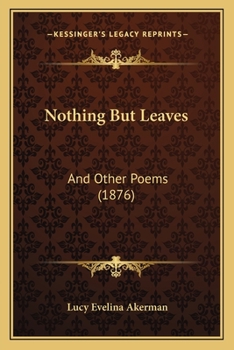 Paperback Nothing But Leaves: And Other Poems (1876) Book