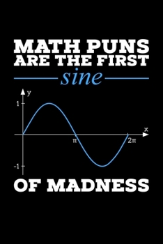 Paperback Math Puns Are The First Sine Of Madness: Dot Grid 6x9 Notebook, Dotted Diary and Bullet Journal with 120 Pages gift for math teacher, math geeks Book