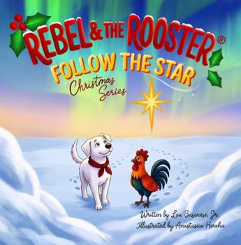 Follow The Star : A Rebel & The Rooster® Christmas Adventure