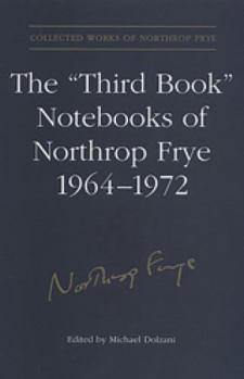 Hardcover The 'Third Book' Notebooks of Northrop Frye, 1964-1972: The Critical Comedy Book