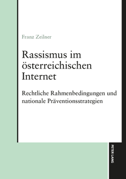 Rassismus im österreichischen Internet: Rechtliche Rahmenbedingungen und nationale Präventionsstrategien (German Edition)