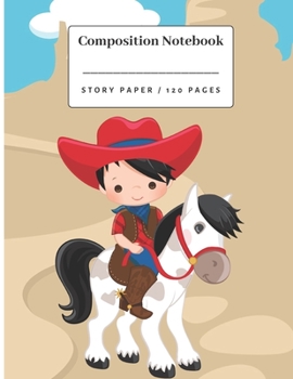 Paperback Composition Notebook.: Cowboy Story Paper notebook for Kindergarten - Third Grade. Book