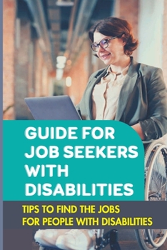 Paperback Guide For Job Seekers With Disabilities: Tips To Find The Jobs For People With Disabilities: Types Of Jobs For People With Disabilities Book