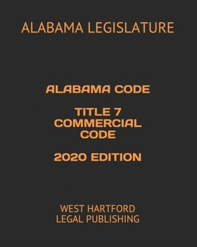 Paperback Alabama Code Title 7 Commercial Code 2020 Edition: West Hartford Legal Publishing Book