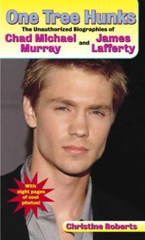 Mass Market Paperback One Tree Hunks: The Unauthorized Biographies of Chad Michael Murray and James Lafferty Book