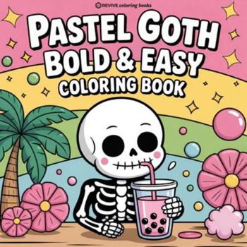 Bold & Easy Pastel Goth Coloring Book: Cute and Creepy Stress Relief Coloring (Bold & Easy Stress Relief Coloring Books)