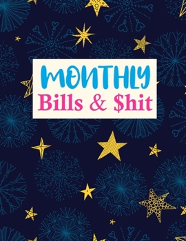 Paperback Monthly Bills & $hit: Nifty Expense Finance Budget By A Year Monthly Weekly & Daily Bill Budgeting Planner And Organizer Tracker Workbook Jo Book