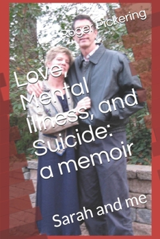 Paperback Love, Mental Illness, and Suicide: Sarah and me Book