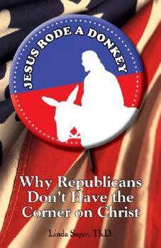 Hardcover Jesus Rode a Donkey: Why Republicans Don't Have the Corner on Christ Book
