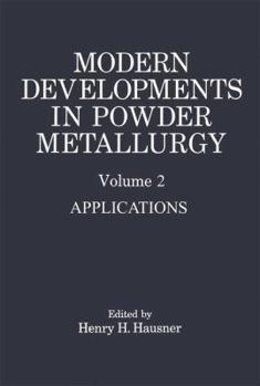 Paperback Modern Developments in Powder Metallurgy: Volume 2 Applications Book