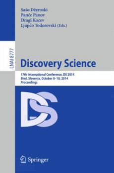Paperback Discovery Science: 17th International Conference, DS 2014, Bled, Slovenia, October 8-10, 2014, Proceedings Book
