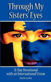 Paperback Through My Sisters' Eyes: 31-Day Devotional with an International Vision Book