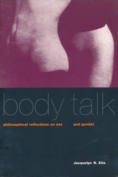 Body Talk: Philosophical Reflections on Sex and Gender - Book  of the Between Men-Between Women: Lesbian and Gay Studies