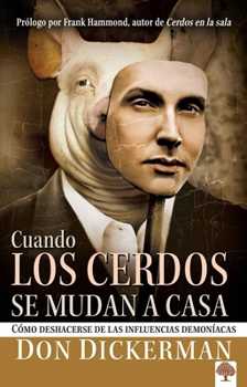 Paperback Cuando Los Cerdos Se Mudan a Casa: Cómo Deshacerse de Las Influencias Demoníacas = When Pigs Move in [Spanish] Book