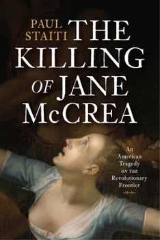 Hardcover The Killing of Jane McCrea: An American Tragedy on the Revolutionary Frontier Book