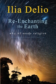 Paperback Re-Enchanting the Earth: Why AI Needs Religion Book