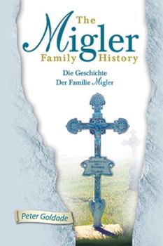 Hardcover The Migler Family History: Die Geschichte Der Familie Migler Book