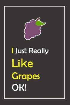 Paperback I Just Really Like Grapes, OK !: Notebook And Journal Gift - 120 pages Blank Lined Journal Notebook Planner Book