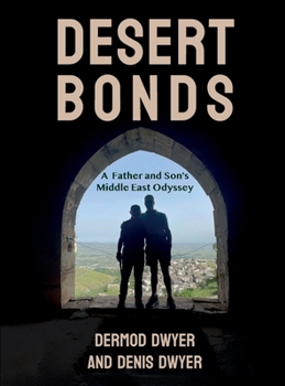 Paperback Desert Bonds: A Father and Son's Middle East Odyssey Book