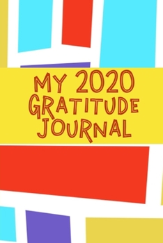 Paperback My 2020 Gratitude Journal: Blank lined 6x9 Gratitude Notebook Book