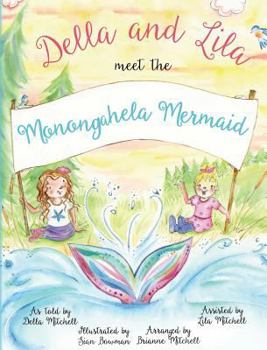 Hardcover Della and Lila Meet the Monongahela Mermaid Book