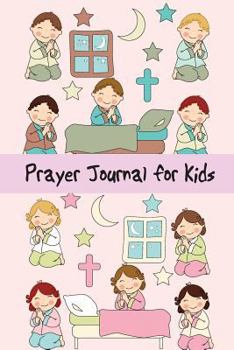 Paperback Prayer Journal for Kids: Prayer Journal and Study, Prayer Journal Daily, Prayer Journal Happy Planner, Prayer Journal Planner,100 Days of Praye Book