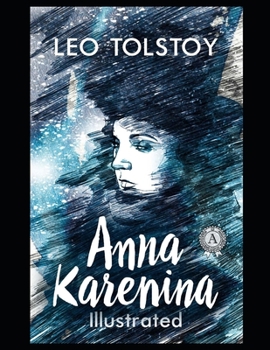 Anna Karenina By Lev Nikolayevich Tolstoy (A Romantic Novel) "Complete Unabridged & Annotated Edition"