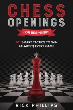 Paperback Chess Openings for Beginners: 101 Smart Tactics to Win (Almost) Every Game Book