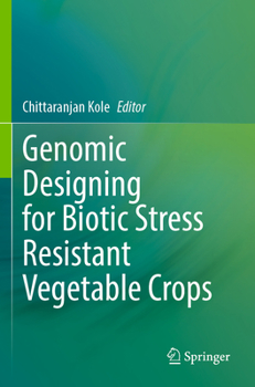 Paperback Genomic Designing for Biotic Stress Resistant Vegetable Crops Book