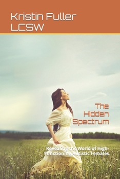The Hidden Spectrum: Revealing the World of High-Functioning Autistic Females