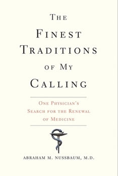 Paperback The Finest Traditions of My Calling: One Physician's Search for the Renewal of Medicine Book