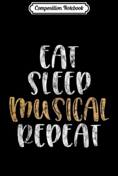 Paperback Composition Notebook: Eat Sleep Musical Repeat Acting Stage Actor Broadway Journal/Notebook Blank Lined Ruled 6x9 100 Pages Book