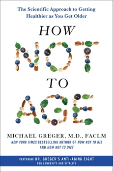 Hardcover How Not to Age: The Scientific Approach to Getting Healthier as You Get Older Book