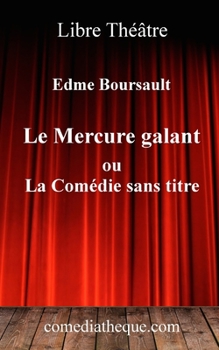 Paperback Le Mercure Galant ou la Com?die sans titre: Edition modernis?e avec pr?face [French] Book
