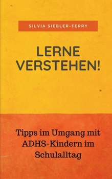 Paperback Lerne verstehen! Tipps im Umgang mit ADHS-Kindern im Schulalltag [German] Book