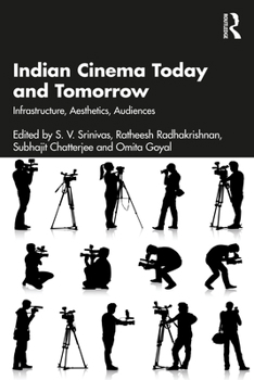 Paperback Indian Cinema Today and Tomorrow: Infrastructure, Aesthetics, Audiences Book